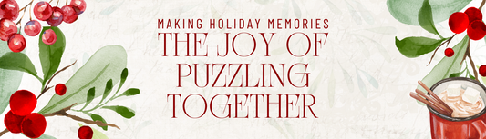 Making Holiday Memories: The Joy of Puzzling Together